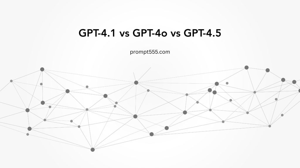 GPT-4.1 vs GPT-4o vs GPT-4.5